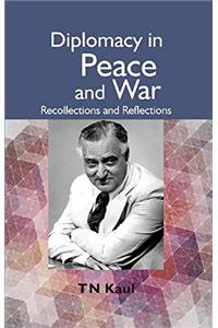 Diplomacy in Peace and War : Recollections and Ref