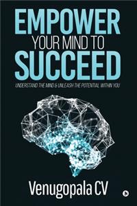 Empower Your Mind To Succeed