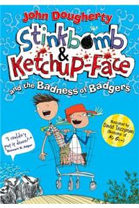 Stinkbomb & Ketchup-Face and the Badness of Badgers