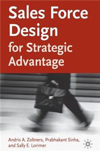 Sales Force Design for Strategic Advantage