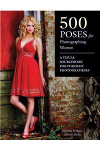 500 Poses for Photographing Women