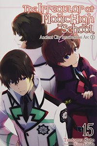 The Irregular at Magic High School, Vol. 15 (Light Novel)