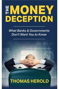 The Money Deception - What Banks & Governments Don't Want You to Know