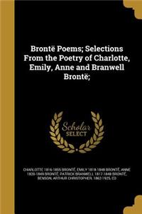 Brontë Poems; Selections From the Poetry of Charlotte, Emily, Anne and Branwell Brontë;