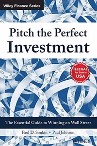 Pitch the Perfect Investment: The Essential Guide to Winning on Wall Street 