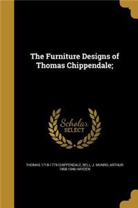 The Furniture Designs of Thomas Chippendale;