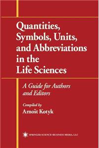 Quantities, Symbols, Units, and Abbreviations in the Life Sciences