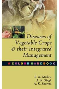 Diseases of Vegetable Crops and Their Integrated Management