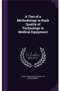 A Test of a Methodology to Rank Quality of Technology in Medical Equipment