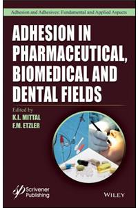 Adhesion in Pharmaceutical, Biomedical, and Dental Fields