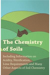 The Chemistry of Soils - Including Information on Acidity, Nitrification, Lime Requirements and Many Other Aspects of Soil Chemistry