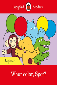 What color, Spot? - Ladybird Readers Beginner Level