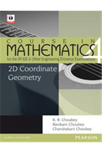 2D Coordinate Geometry : Course In Mathematics For The IIT-JEE And Other Engineering Entrance Examinations