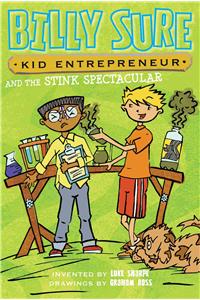 Billy Sure Kid Entrepreneur and the Stink Spectacular