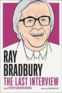 Ray Bradbury: The Last Interview