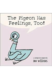 The Pigeon Has Feelings, Too!