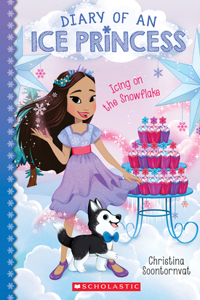 Icing on the Snowflake (Diary of an Ice Princess #6)