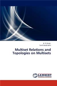 Multiset Relations and Topologies on Multisets