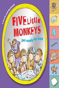 Five Little Monkeys Get Ready for Bed Touch-And-Feel Tabbed Board Book