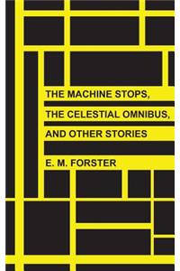 The Machine Stops, The Celestial Omnibus, and Other Stories