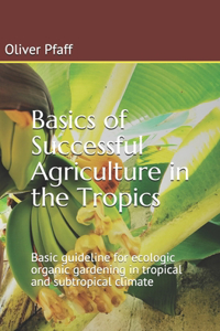 Basics of successful agriculture in the tropics