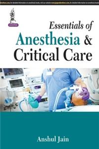 Essentials of Anesthesia & Critical Care