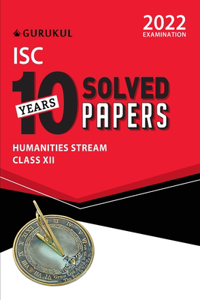 10 Years Solved Papers - Humanities: ISC Class 12 for 2022 Examination