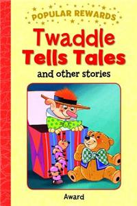 Twaddle Tells Tales: And Other Stories