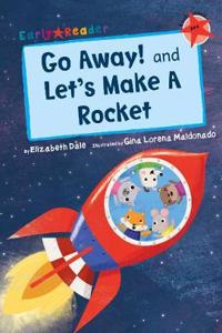 Go Away! and Let's Make a Rocket (Early Reader)