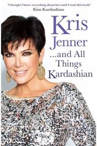 Kris Jenner... And All Things Kardashian