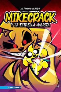 Perrerías de Mike 1. Mikecrack Y La Estrella Maldita