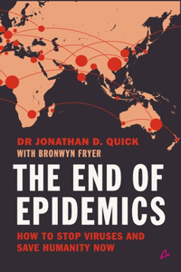 The End of Epidemics : How to Stop Viruses and Save Humanity Now