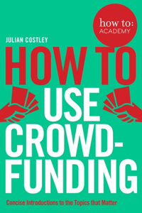 How to Use Crowdfunding