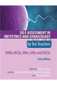 Self Assessment in Obstetrics and Gynaecology by Ten Teachers 2E EMQs, MCQs, SBAs, SAQs & OSCEs