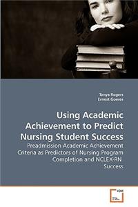 Using Academic Achievement to Predict Nursing Student Success