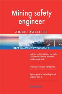 Mining safety engineer RED-HOT Career Guide; 2571 REAL Interview Questions