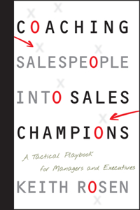 Coaching Salespeople Into Sales Champions: A Tactical Playbook for Managers and Executives