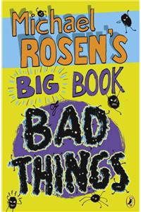 Michael Rosen's Big Book of Bad Things