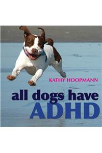 All Dogs Have ADHD