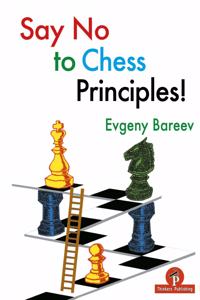 Say No to Chess Principles!