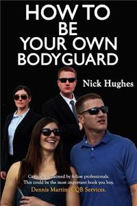 How to Be Your Own Bodyguard