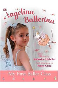 My First Ballet Class (Angelina Ballerina)