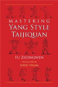 Mastering Yang Style Taijiquan