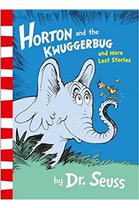 Horton and the Kwuggerbug and More Lost Stories