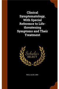 Clinical Symptomatology, With Special Reference to Life-threatening Symptoms and Their Treatment