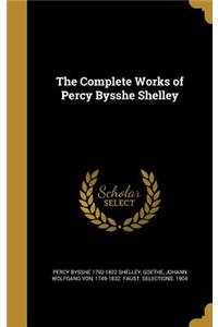 The Complete Works of Percy Bysshe Shelley