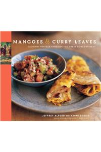 Mangoes & Curry Leaves: Culinary Travels Through the Great Subcontinent