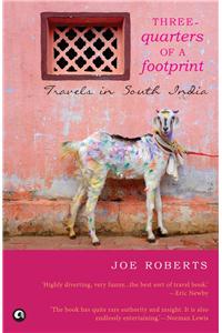 Three-Quarters Of A Footprint: Travels In South India