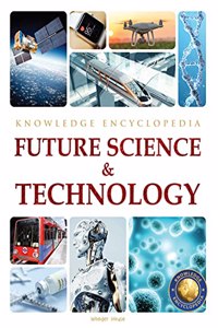 Future Science & Technology : Science Knowledge Encyclopedia for Children