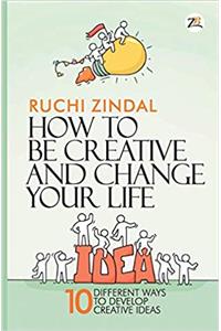 How to be creative and change your life